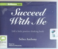 Succeed With Me written by Selwa Anthony performed by Rebecca Macauley on CD (Unabridged)